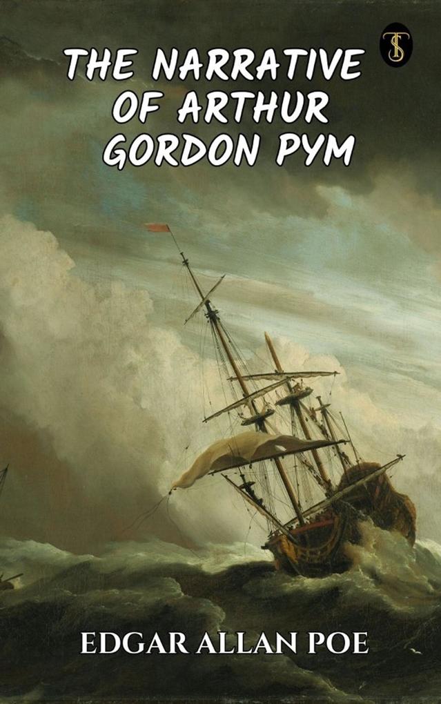 The Narrative of Arthur Gordon Pym of Nantucke
