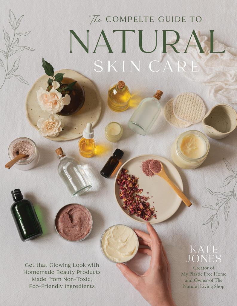 The Complete Guide to Natural Skin Care