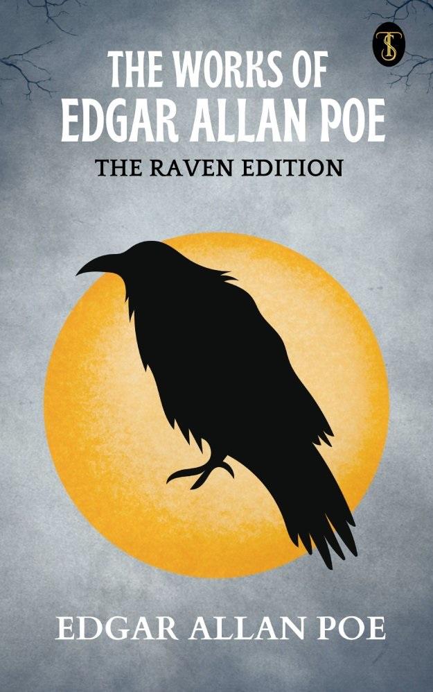 The Works of Edgar Allan Poe The Raven Edition