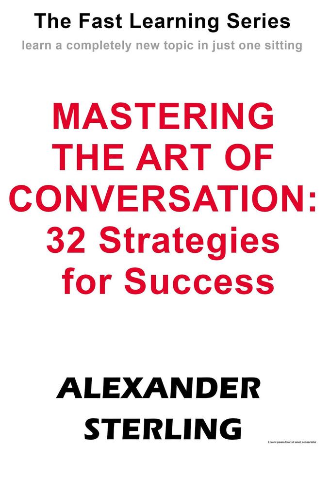 Mastering the Art of Conversation: 32 Strategies for Success (Fast Learning Series)