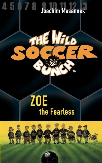 The Wild Soccer Bunch Book 3 Zoe the Fearless