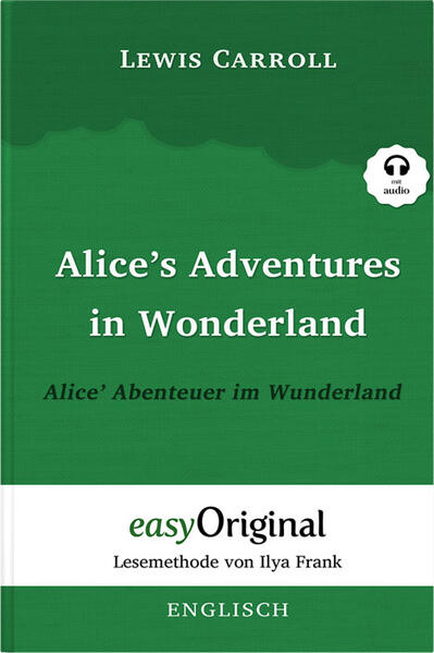 Alice‘s Adventures in Wonderland / Alice‘ Abenteuer im Wunderland Softcover (Buch + MP3 Audio-CD) - Lesemethode von Ilya Frank - Zweisprachige Ausgabe Englisch-Deutsch