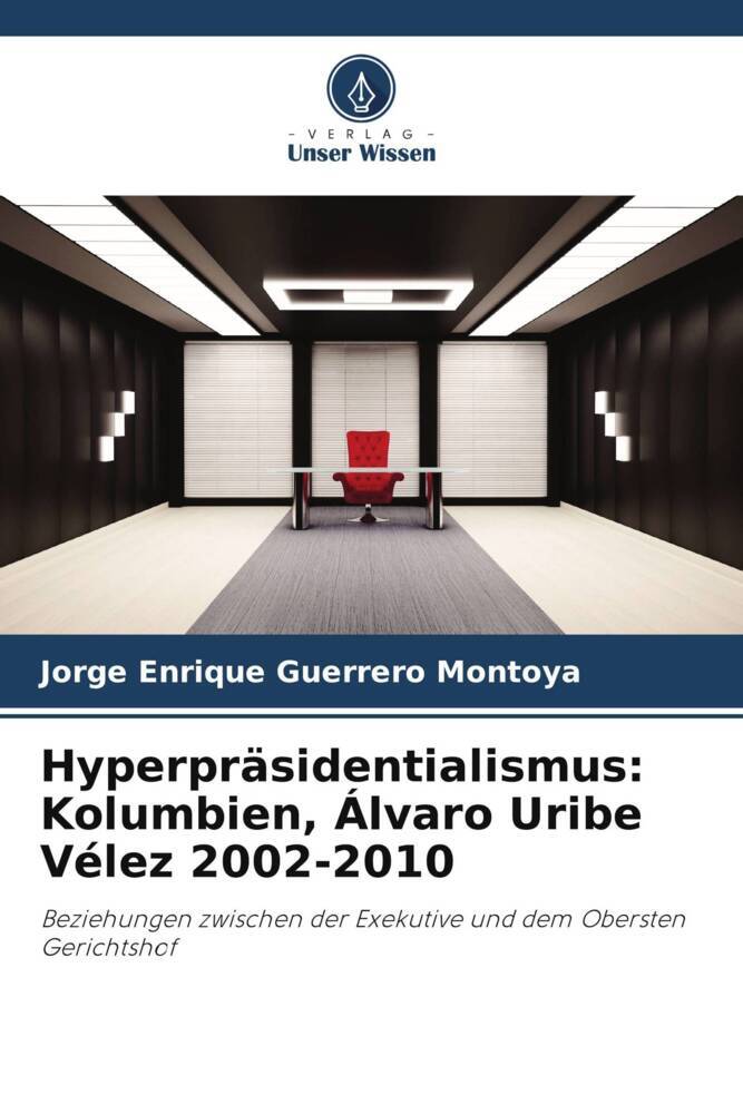 Hyperpräsidentialismus: Kolumbien Álvaro Uribe Vélez 2002-2010