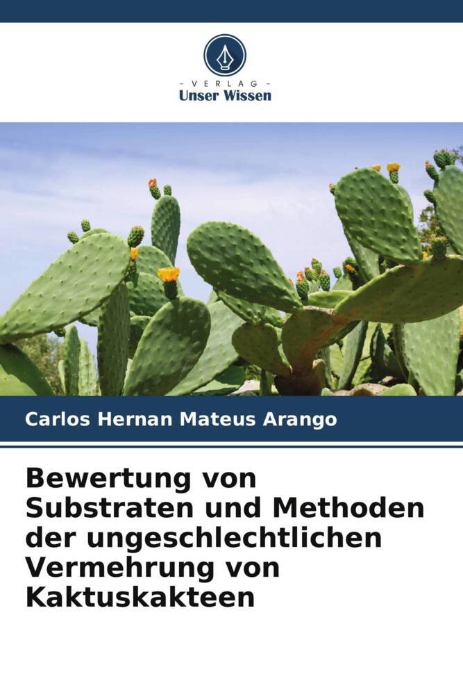 Bewertung von Substraten und Methoden der ungeschlechtlichen Vermehrung von Kaktuskakteen