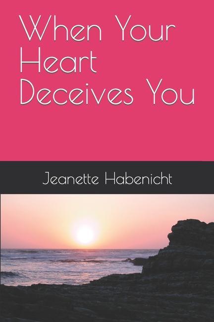 When Your Heart Deceives You