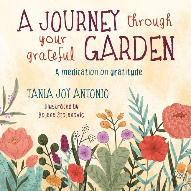 A Journey Through Your Grateful Garden Soft Cover: A meditation on Gratitude