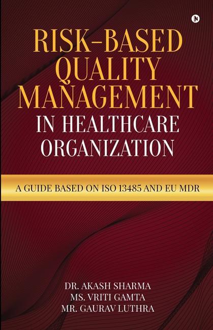 Risk-Based Quality Management in Healthcare Organization: A Guide based on ISO 13485 and EU MDR