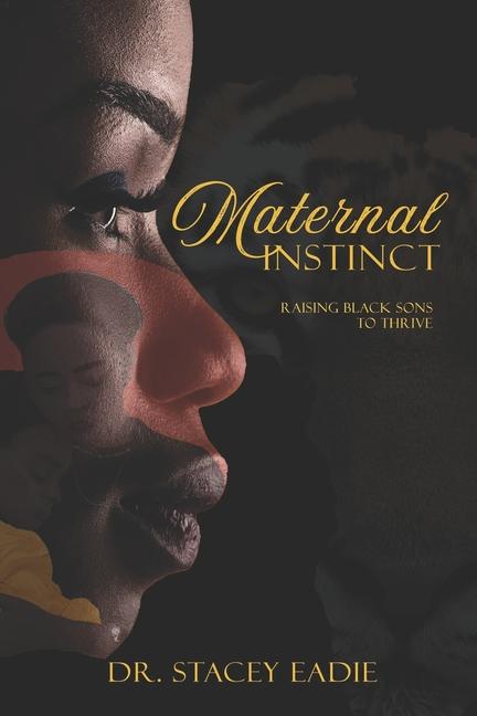 Maternal Instinct: Raising Black Sons to Thrive