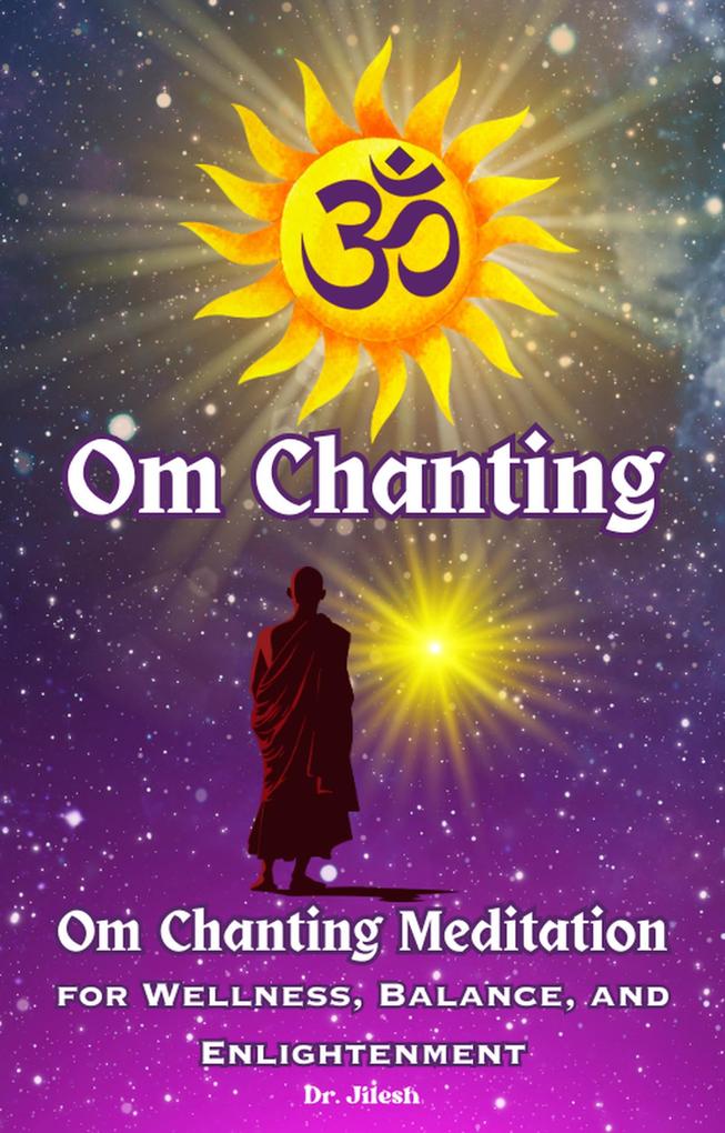 Om Chanting: Om Chanting Meditation for Wellness Balance and Enlightenment (Religion and Spirituality)