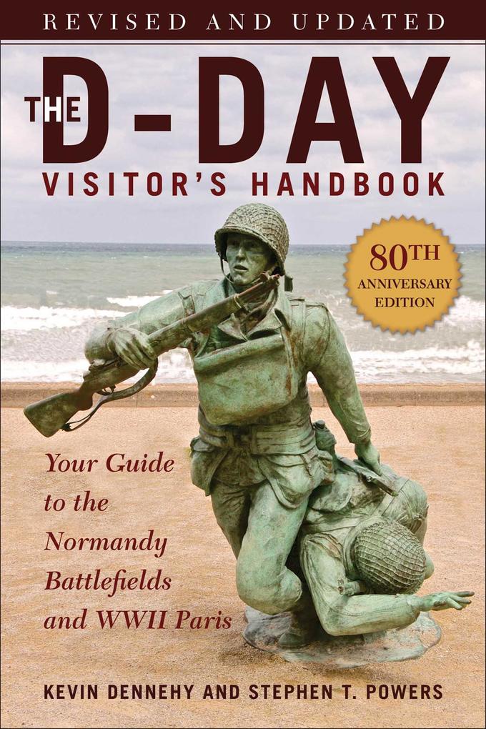 The D-Day Visitor‘s Handbook 80th Anniversary Edition