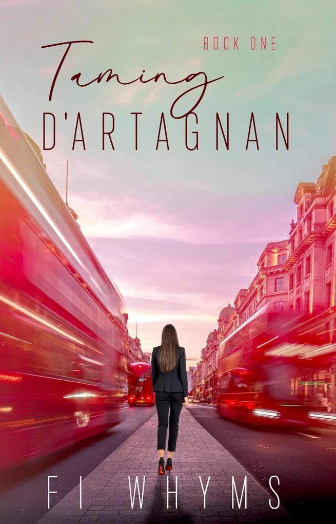 Taming D‘Artagnan (The D‘Artagnan Trilogy #1)