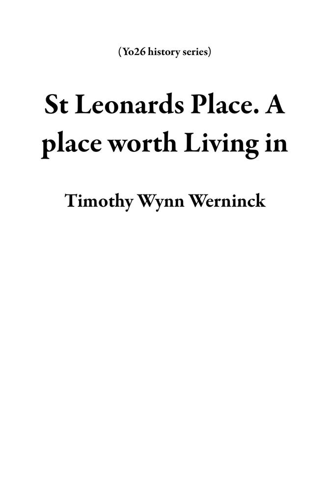 St Leonards Place. A place worth Living in (Yo26 history series)