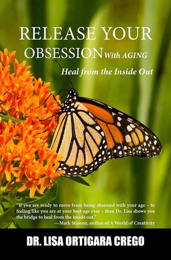 Release Your Obsession With Aging: Heal From the Inside Out (Release Your Obsession Series #4)