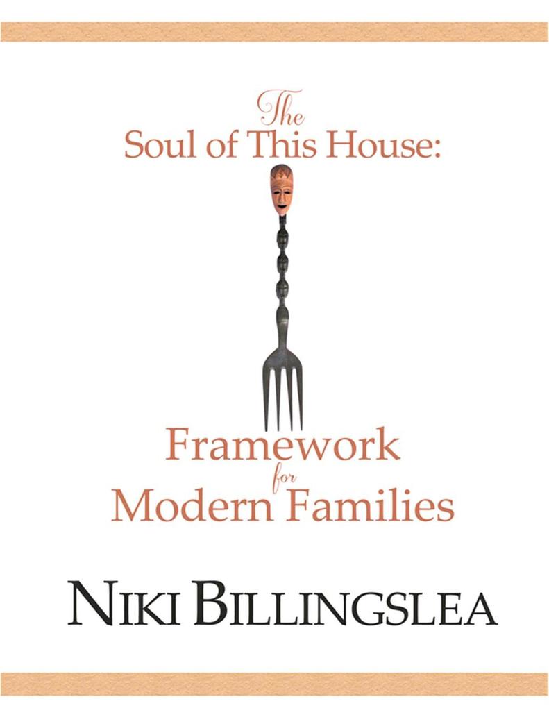The Soul of This House: Framework for Modern Families