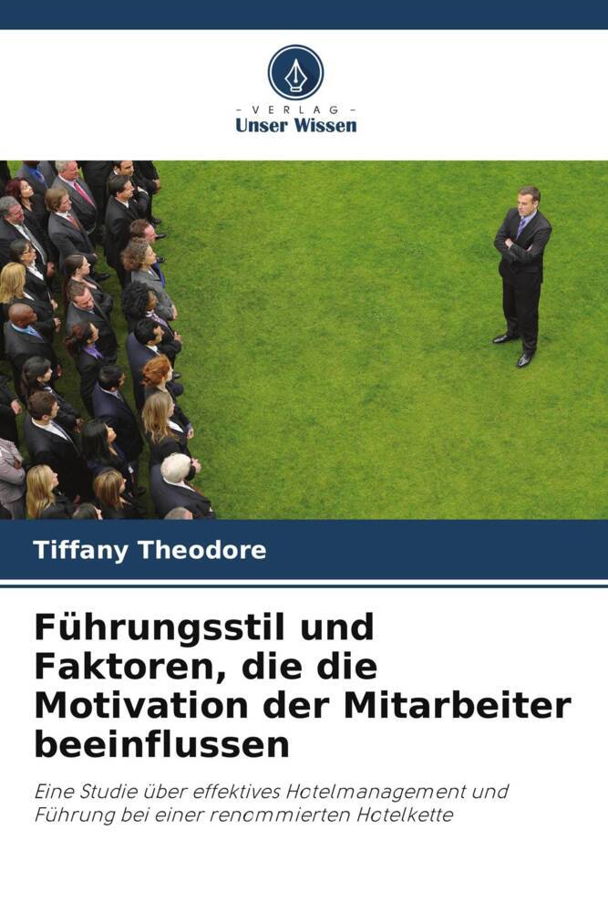 Führungsstil und Faktoren die die Motivation der Mitarbeiter beeinflussen