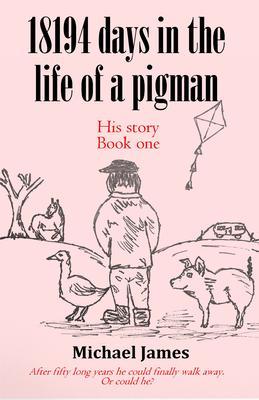 18194 days in the life of a pigman