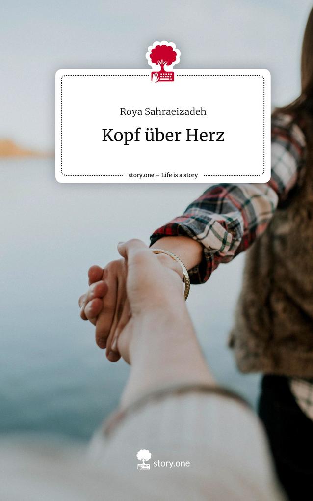 Kopf über Herz. Life is a Story - story.one