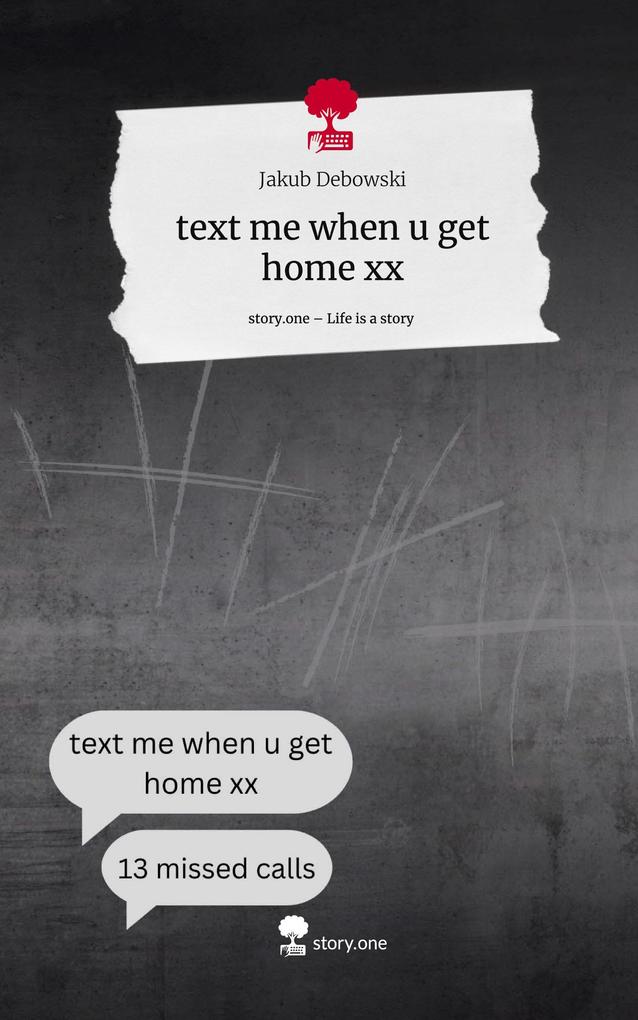 text me when u get home xx. Life is a Story - story.one