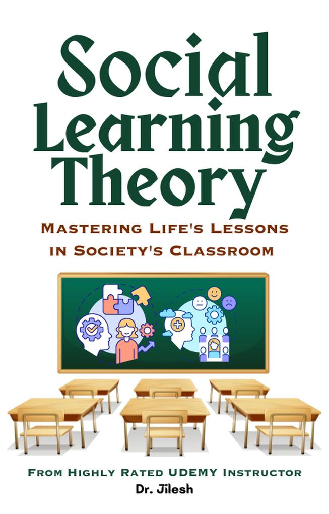 Social Learning Theory: Mastering Life‘s Lessons in Society‘s Classroom (Psychology)