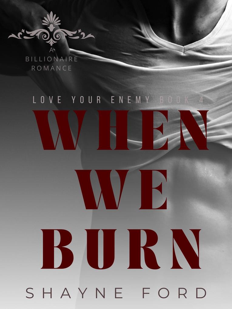 When We Burn (Love Your Enemy #4)