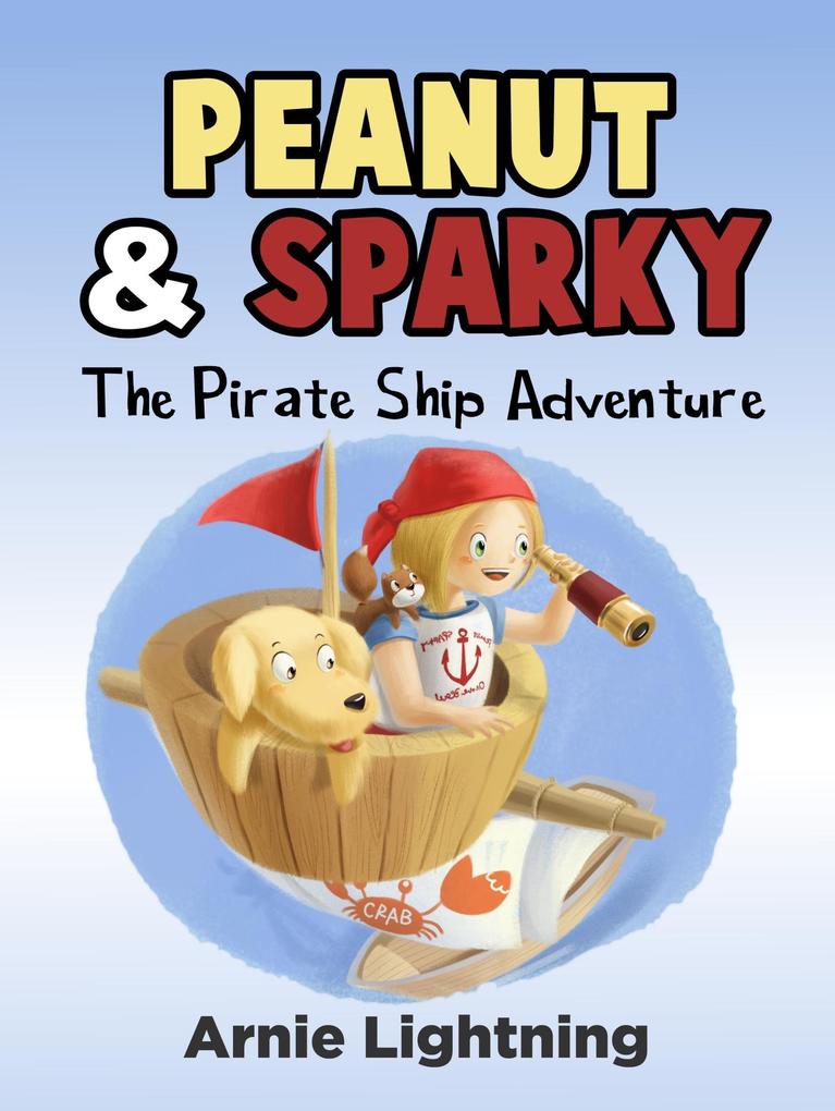 Peanut & Sparky: The Pirate Ship Adventure (Peanut and Sparky)
