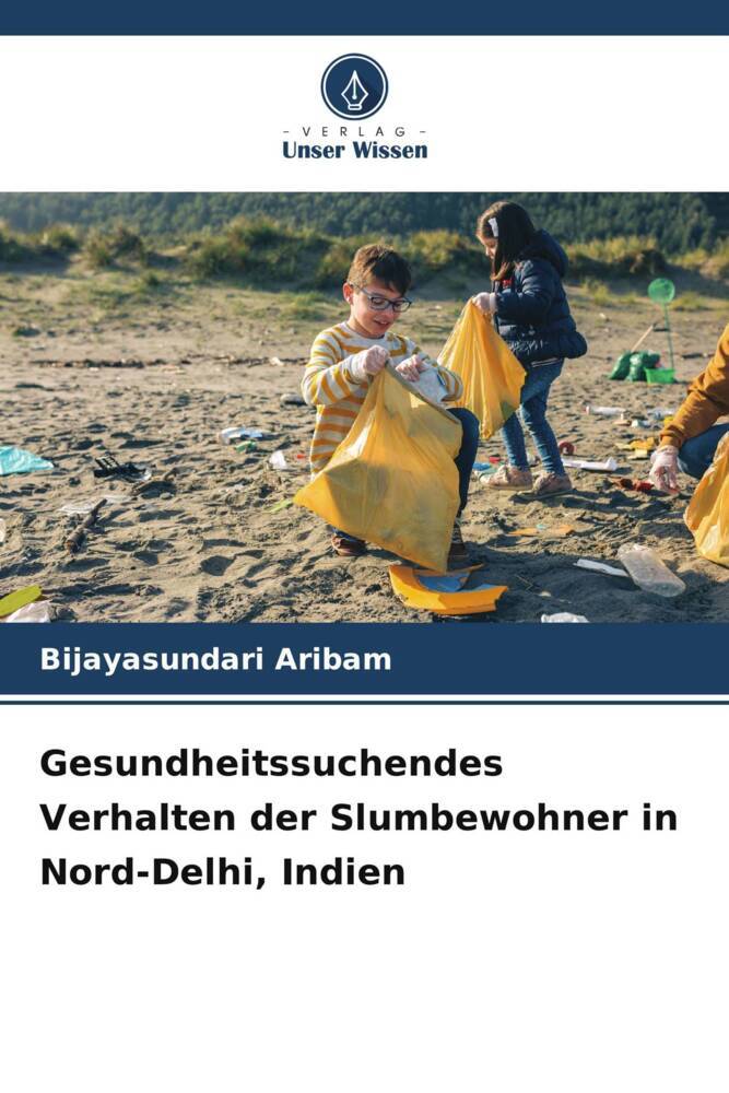 Gesundheitssuchendes Verhalten der Slumbewohner in Nord-Delhi Indien