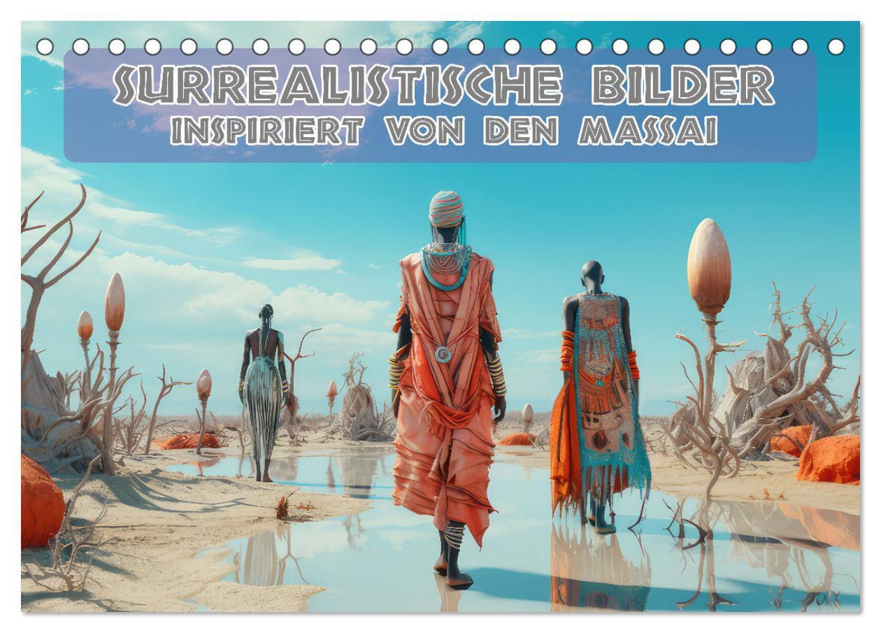 Surrealistische Bilder - Inspiriert von den Massai (Tischkalender 2024 DIN A5 quer) CALVENDO Monatskalender