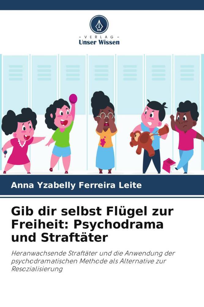 Gib dir selbst Flügel zur Freiheit: Psychodrama und Straftäter