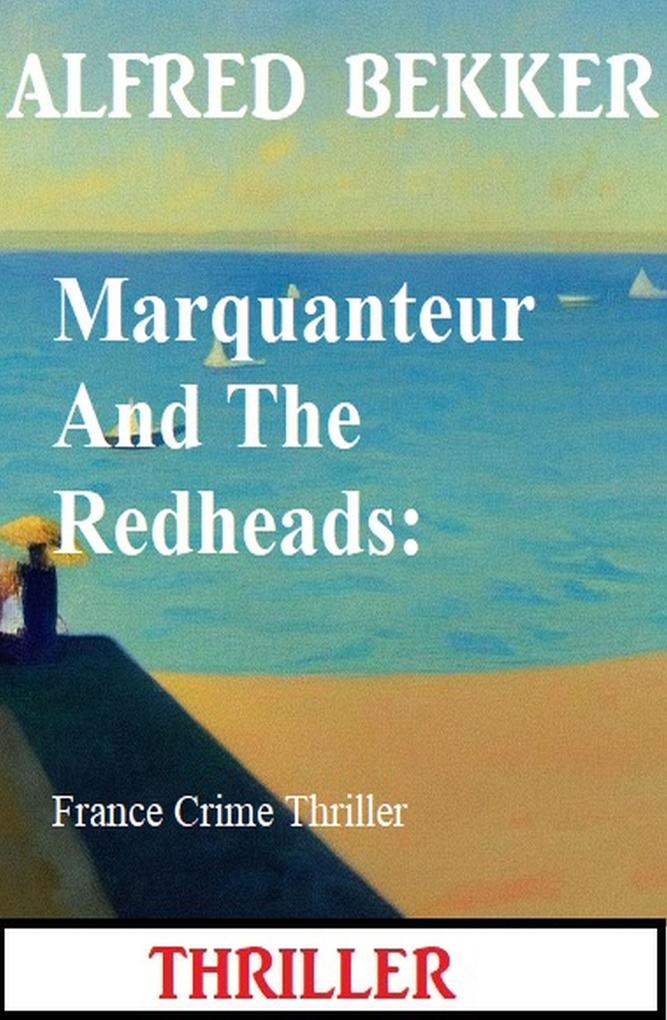 Marquanteur And The Redheads: France Crime Thriller