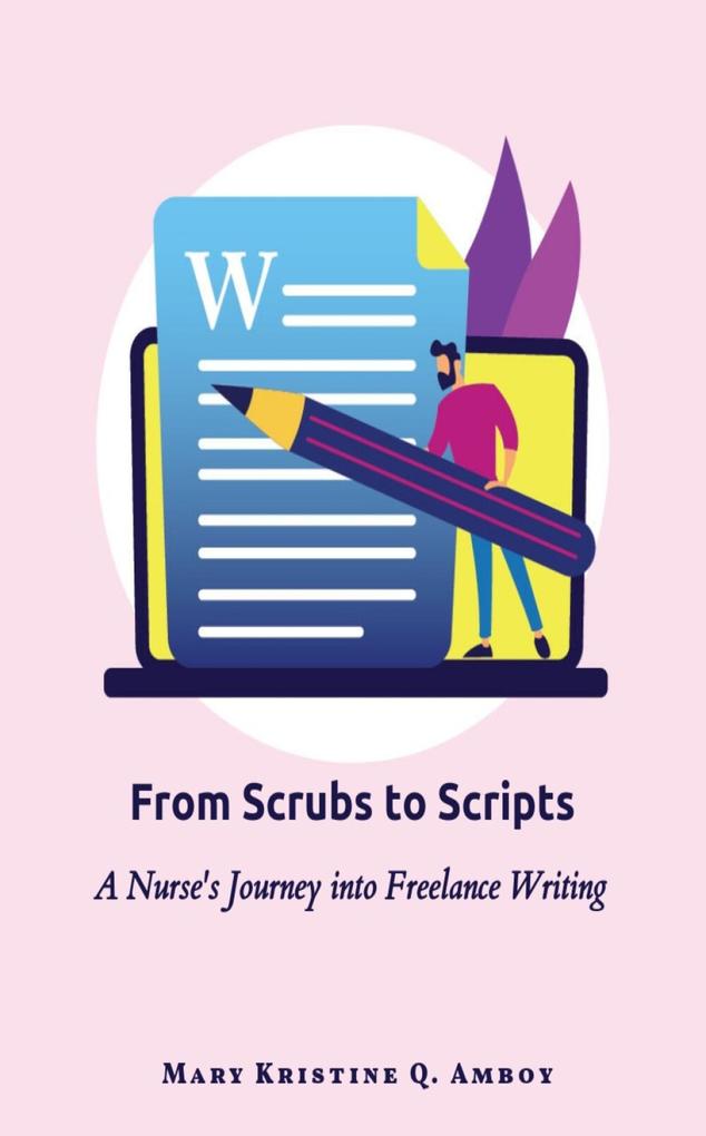 From Scrubs to Scripts: A Nurse‘s Journey into Freelance Writing