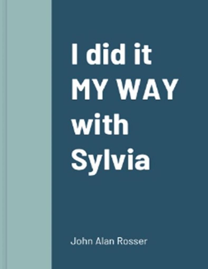 I did it ‘MY WAY‘ with SYLVIA