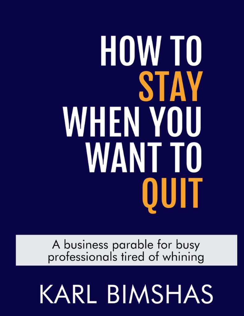 How To Stay When You Want To Quit