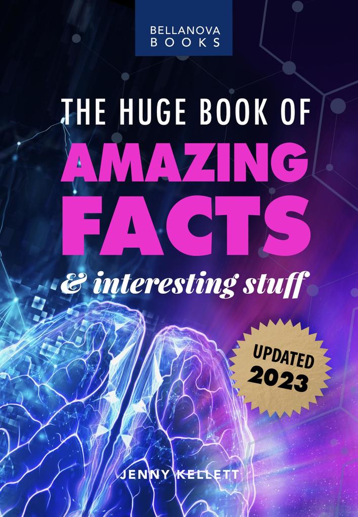 The Huge Book of Amazing Facts & Interesting Stuff 2023 (Amazing Fact Books #7)