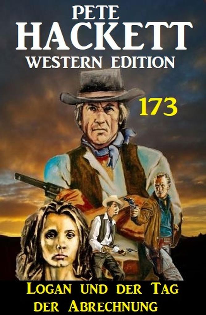 Logan und der Tag der Abrechnung: Pete Hackett Western Edition 173