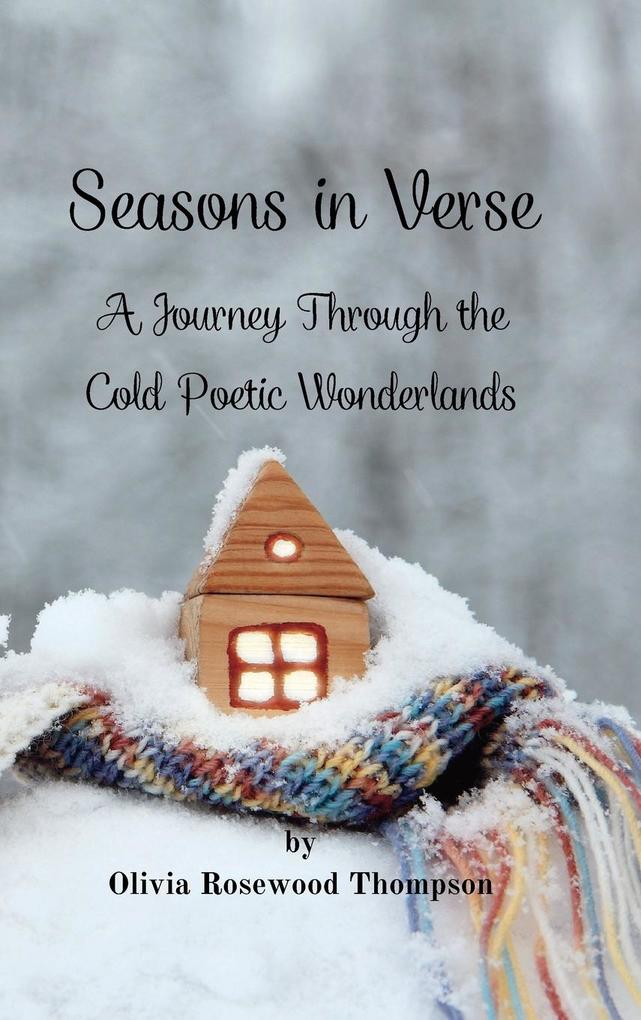 Seasons in Verse - A Journey Through the Cold Poetic Wonderlands: Immerse Yourself in the Beauty and Magic of Autumn and Winter Through Poetry