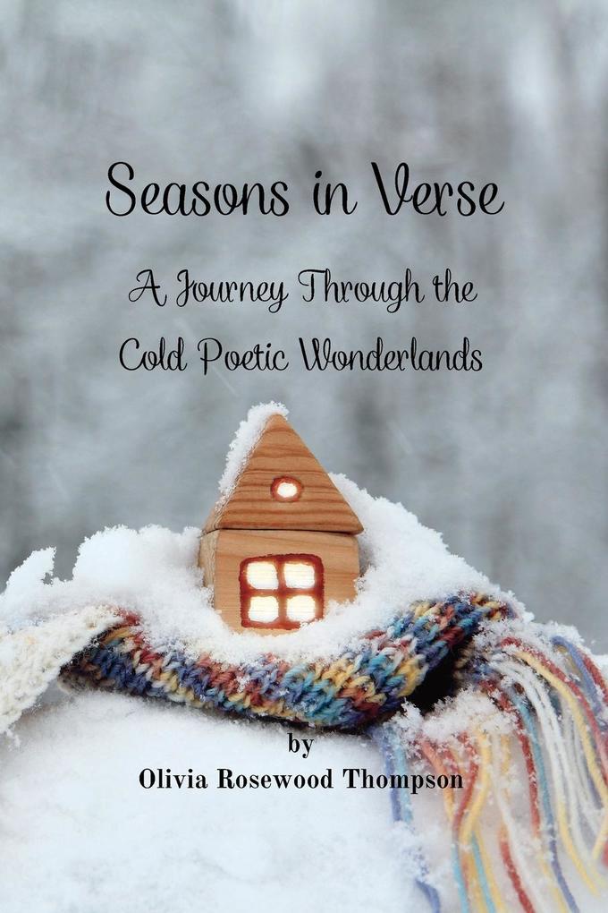 Seasons in Verse - A Journey Through the Cold Poetic Wonderlands: Immerse Yourself in the Beauty and Magic of Autumn and Winter Through Poetry