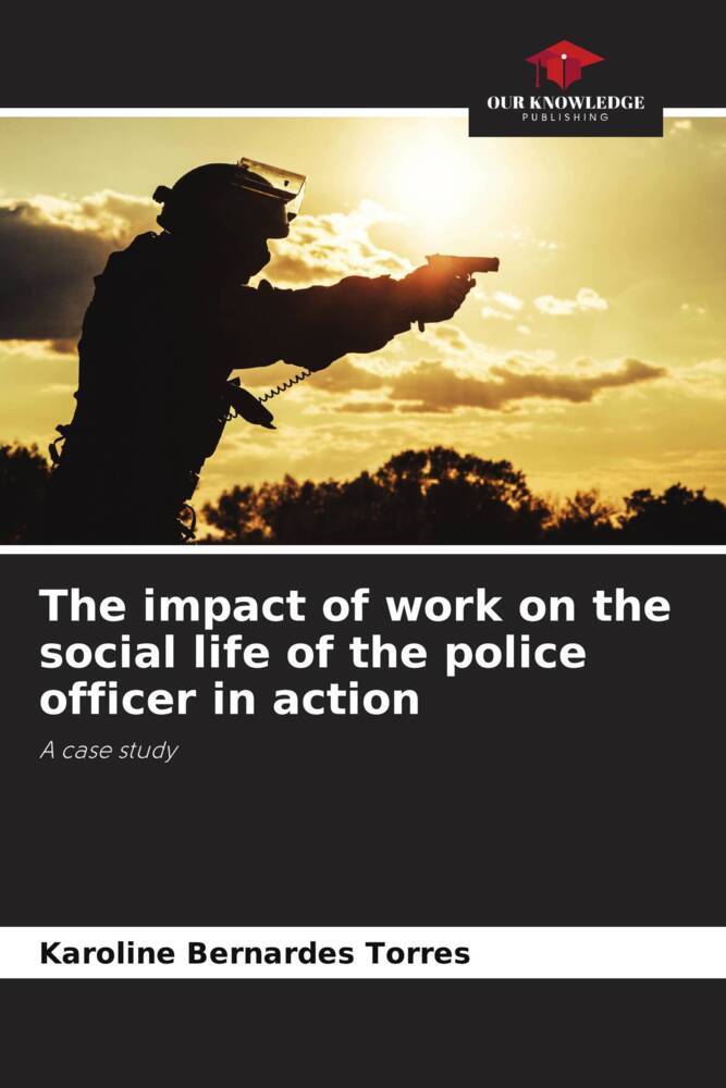 The impact of work on the social life of the police officer in action