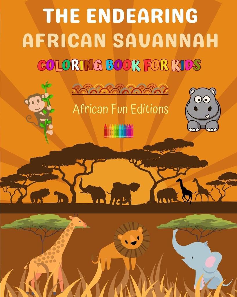 The Endearing African Savannah - Coloring Book for Kids - The Cutest African Animals in Creative and Funny Drawings