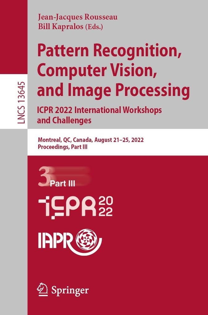 Pattern Recognition Computer Vision and Image Processing. ICPR 2022 International Workshops and Challenges