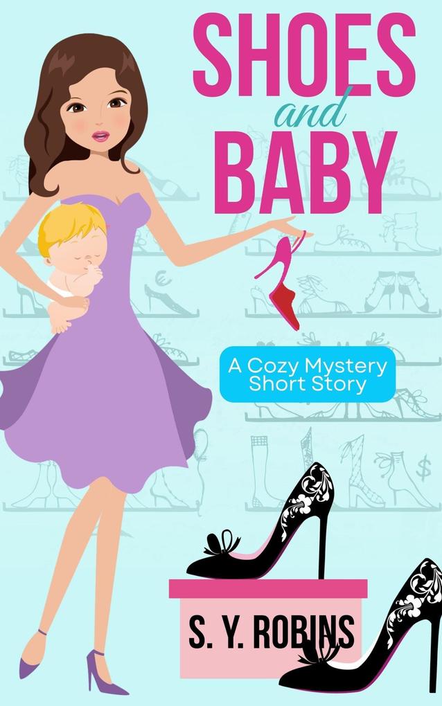 Shoes And Baby: A Cozy Mystery (Fashion Disaster #1)