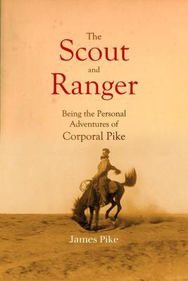 The Scout and Ranger Being the Personal Adventures of Corporal Pike