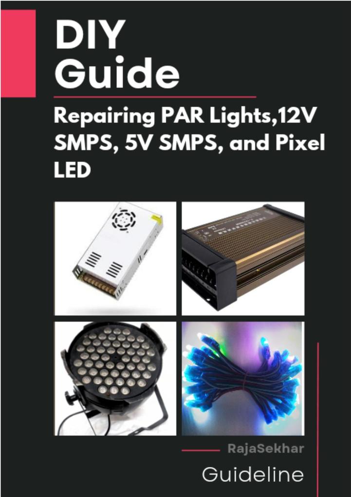 DIY Guide: Repairing PAR Lights 12V SMPS 5V SMPS and Pixel LED