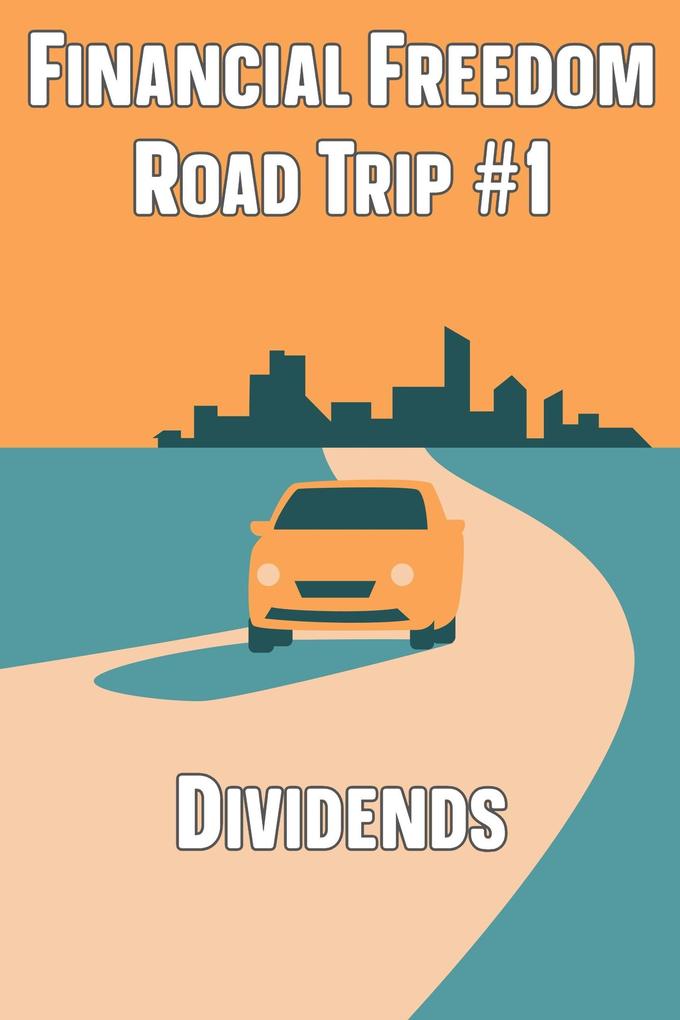 Financial Freedom Road Trip #1: Dividends
