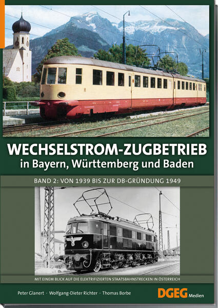 Wechselstrom-Zugbetrieb in Bayern Württemberg und Baden Band 2 - Peter Glanert/ Wolfgang-Dieter Richter/ Thomas Borbe