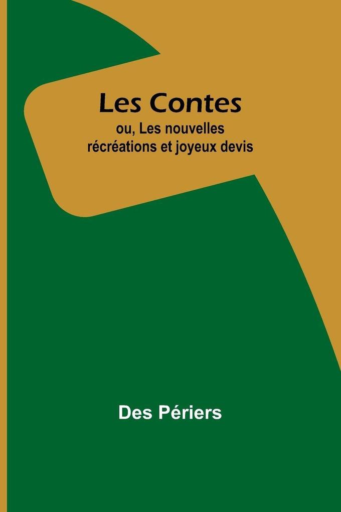Les Contes; ou Les nouvelles récréations et joyeux devis