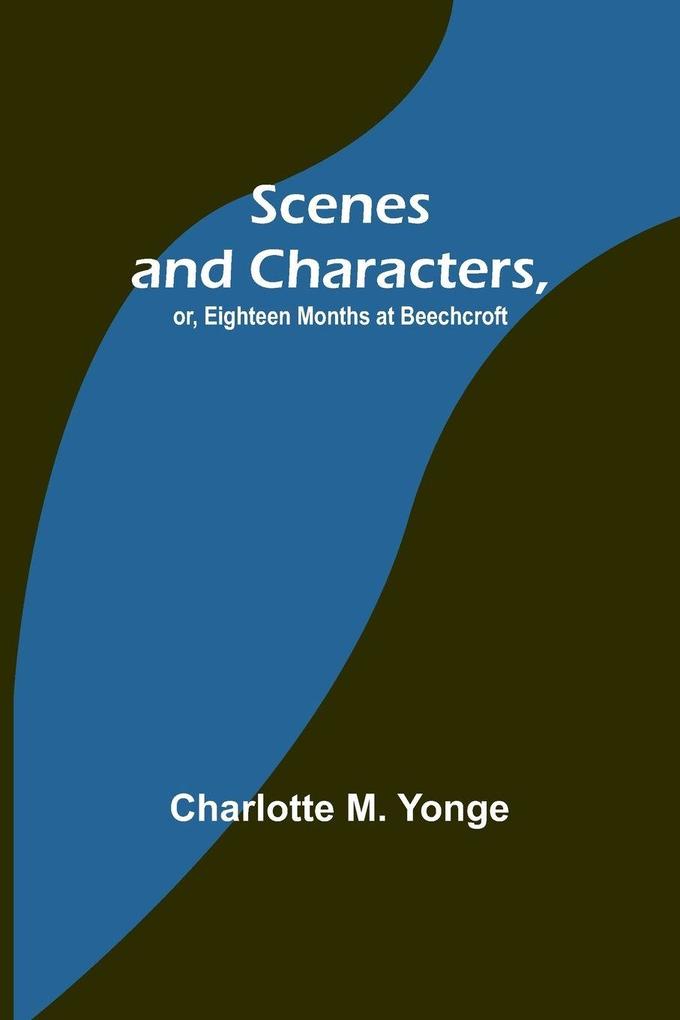 Scenes and Characters or Eighteen Months at Beechcroft