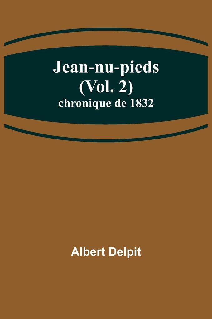 Jean-nu-pieds (Vol. 2); chronique de 1832