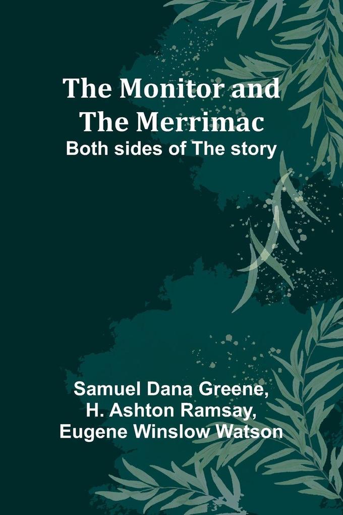 The Monitor and the Merrimac; Both sides of the story