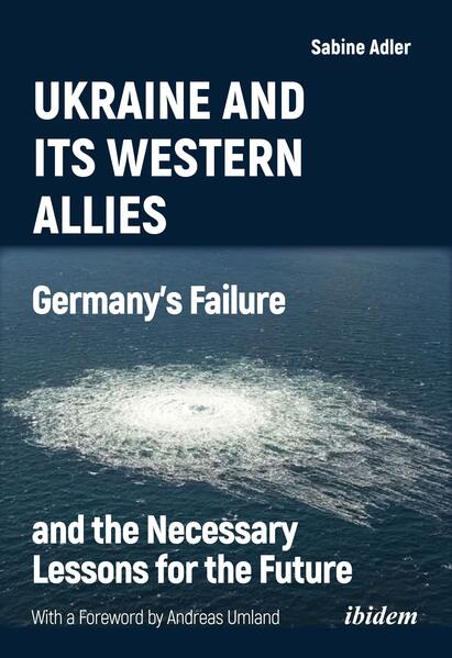 Ukraine and Its Western Allies: Germanys Failure and the Necessary Lessons for the Future