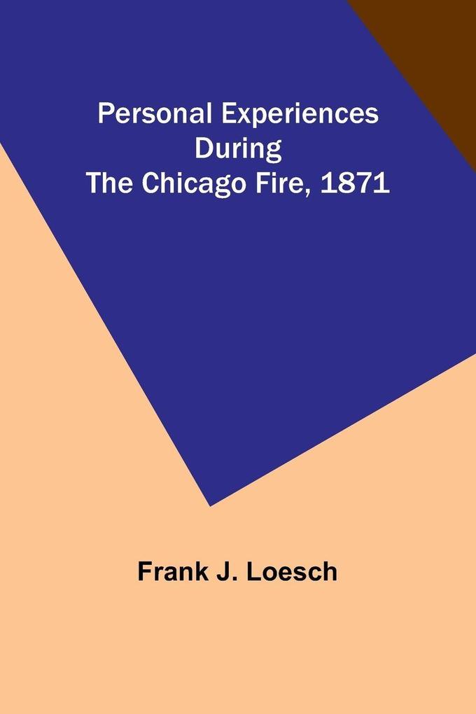 Personal Experiences During the Chicago Fire 1871